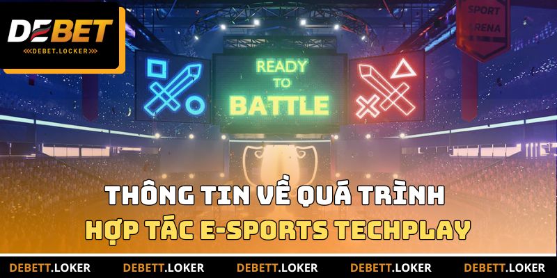 Một số thông tin về quá trình hợp tác với E-Sports TechPlay
